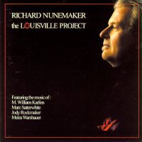 Richard Nunemaker - The Louisville Project - featuring the music of M William Karlins, Marc Satterwhite, Jody Rockmaker and Meira Warshauer. &copy; 2006 Arizona University Recordings LLC